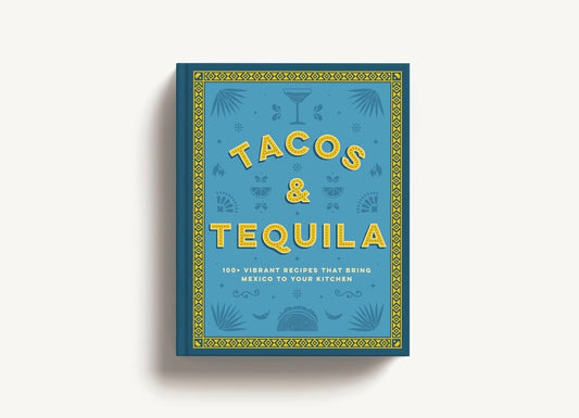 Tacos & Tequila Cookbook